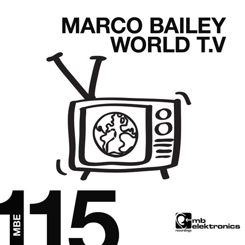 Marco Bailey - World T.V (Original Mix) [MB Elektronics]