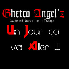 Ghetto Angel'z Un Jour ça va Aller (Prod By Dj Verges)