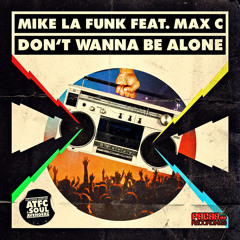 MIKE LA FUNK feat. MAX C. -Don´t Wanna Be Alone ( Soul Avengerz  Remix )