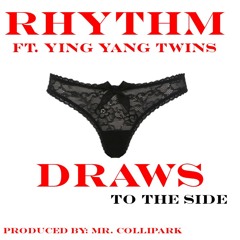 Rhythm ft. Ying Yang Twins - Draws To The Side