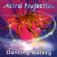 Astral Projection-Dancing Galaxy ॐ