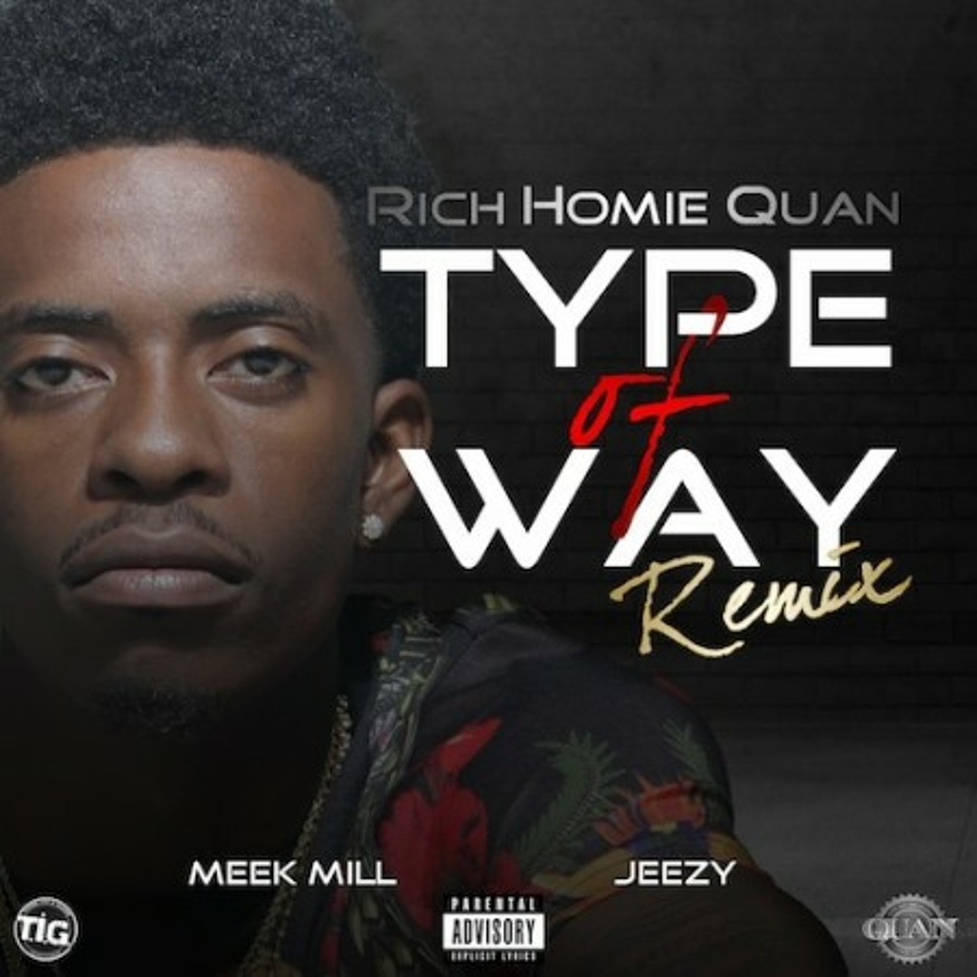 Stream Rich Homie Quan Feat Young Jeezy \u0026 Meek Mill - Type Of Way(Remix) by  djsecret863 | Listen online for free on SoundCloud, image size:1080x1080