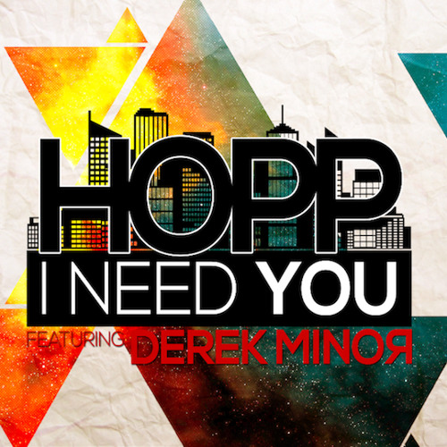 HOPP - I Need You (feat. Derek Minor & Tyshane)