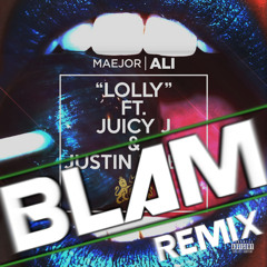 Maejor Ali ft Juicy J & Justin Bieber - Lolly (Blam Remix)