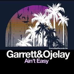 Garrett & Ojelay - Ain't Easy - Released 4th Oct - Pornostar Records