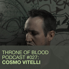 TOB PODCAST 027: COSMO VITELLI