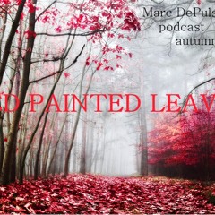 RED PAINTED LEAVES - Marc DePulse podcast // October 2013