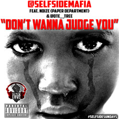 Don't Wanna Judge You Feat. Noize (Paper Department) Prod. By The Olympicks (#SELFSIDESUNDAYS)