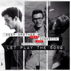 Let The Song Play (original mix and record) (deep brother, Skunkyflush, Augustin Roux)