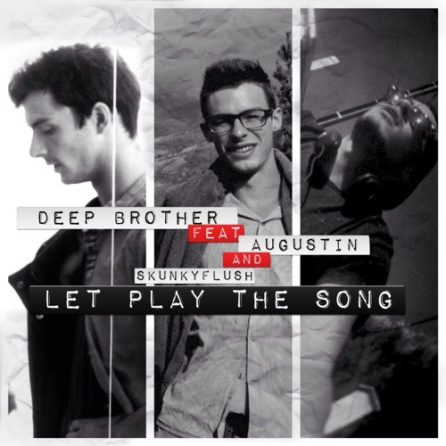 Let The Song Play (original mix and record) (deep brother, Skunkyflush, Augustin Roux)