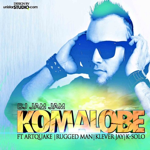 DJ JAMJAM - KOMALOBE FT ARTQUAKE, RUGGED MAN, KLEVER JAY & K - SOLO