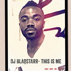 Dj Blaqstarr Ft. Blaqstarr And Jamal Loving- This Is Me