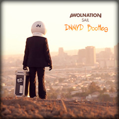 Awolnation - Sail (DNNYD Bootleg) [FREE DOWNLOAD in Description]