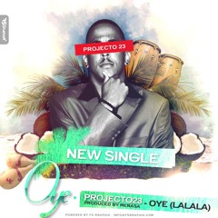 Projecto23 - OYE(LaLaLa) Prod by Mena$a