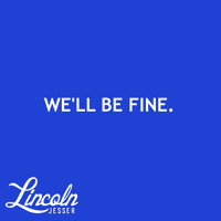 Lincoln Jesser - We'll Be Fine