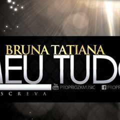 Bruna Tatiana - Meu Tudo [2013] By.Mrkiza