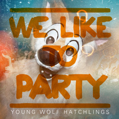 Young Wolf Hatchlings - We Like To Party