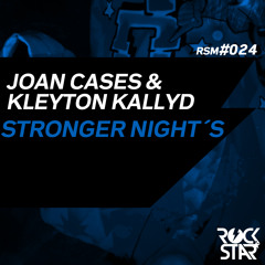 Joan Cases & Kleyton Kallyd - Stronger Night's (Original Mix)