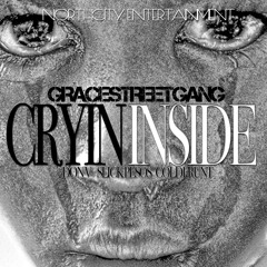 CRYING INSIDE -GRACESTREETGANG