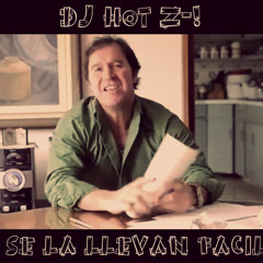 SE LA LLEVAN FACIL, MIX - DJ HOT Z-! (2013)