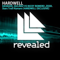 Kaskade,Qulinez vs Nicky Romero,Zedd  Stars Troll Humans( HARDWELL EXCLUSIVE)