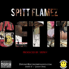 SPITT FLAMEZ "GET IT" PRODUCED BY STEPH.V