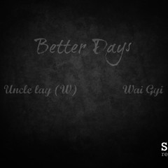 better days ( Uncle lay <W>, Wai Gyi)