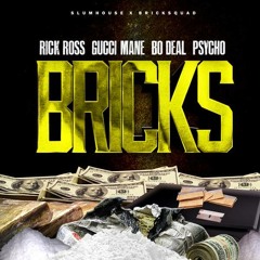RIC ROSS X GUCCI MANE X BO DEAL X PSYCHO X BRICKS