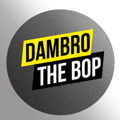 Dambro - The Bop (Original Mix) [FREE DOWNLOAD]