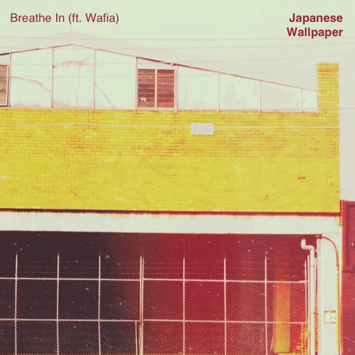 Japanese Wallpaper - Breathe In (Ft. Wafia)