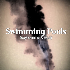 SWIMMING POOLS - SLODY X SEXYHOMME