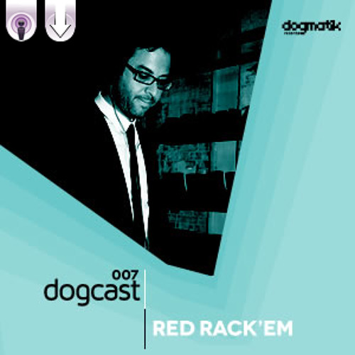 Red Rack'em Dogcast:007