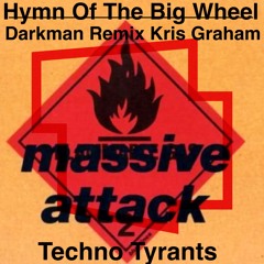 Hymn Of The Big Wheel (Darkman Remix by Kris Graham)