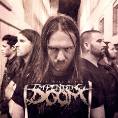 Impending Doom "Death Will Reign"