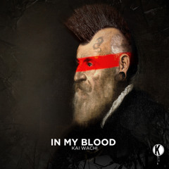 Kai Wachi - In My Blood feat Uffy Lane Snyder | OUT NOW ON KANNIBALEN RECORDS