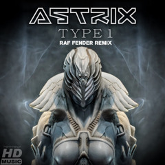 Astrix Type 1 (Raf Fender Remix)