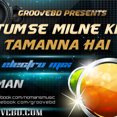 Tum Se Milne Ki Tamanna Hai (Electro Mix) - A. AL Noman