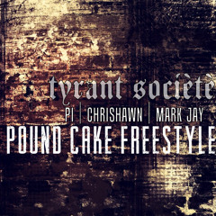 TYRANT SOCIÈTÈ | POUND CAKE FREESTYLE | Pi X Chrishawn X Mark Jay