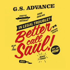 G.S. ADVANCE - "BETTER CALL SAUL"