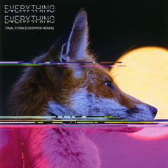 Everything Everything - Final Form [Cropper Remix] Free D/L