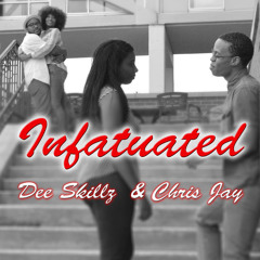 Infatuated by Dee Skillz & Chris Jay (Love's Avenue 10/15/13)