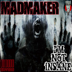 01 MadMaker - I'm Not Insane