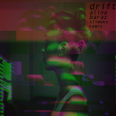 Alina Baraz - Drift (Klimeks Remix)