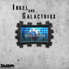 Inkel And GalactrixX - World Vision EP UnMastered TEASER