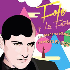 Fofé y Los Fetiches - La Mañana Blanca (iBori Electro House Remix) FREE DOWNLOAD