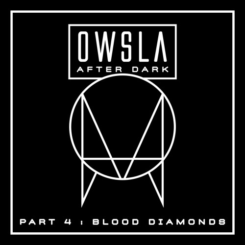 OWSLA After Dark Part 4: Blood Diamonds