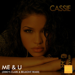 Cassie - Me And U (Zebo's Clark & Belmont Remix)