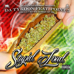 Stupid Loud - Da Tykoon Feat. Point 5 (Prod. By Gobah Music)