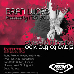 Brian Lucas - Slave to The Vibe (Ricky Pellegrino Slave to the Dance Rmx) MAP DANCE