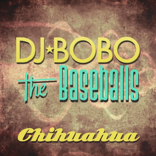 Dj Bobo - Chihuahua 2013. (Feat. the Baseballs)